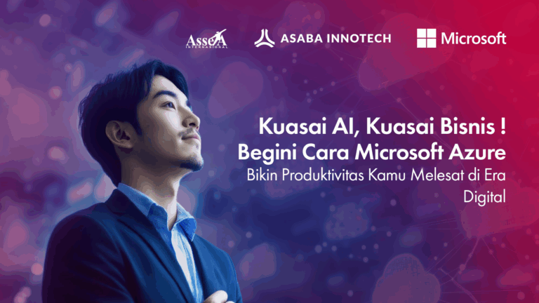 Kuasai AI, Kuasai Bisnis ! Begini Cara Microsoft Azure Bikin Produktivitas Kamu Melesat di Era Digital