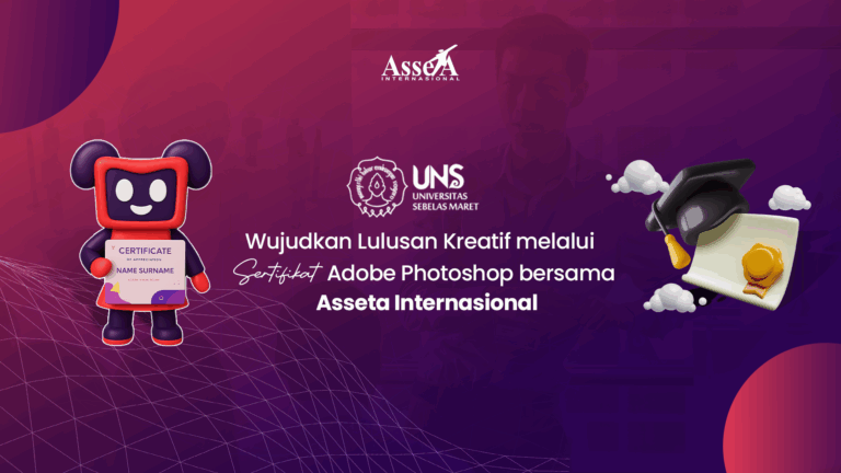 Universitas Negeri Sebelas Maret Wujudkan Lulusan Kreatif melalui Sertifikasi Adobe Photoshop bersama Asseta Internasional 